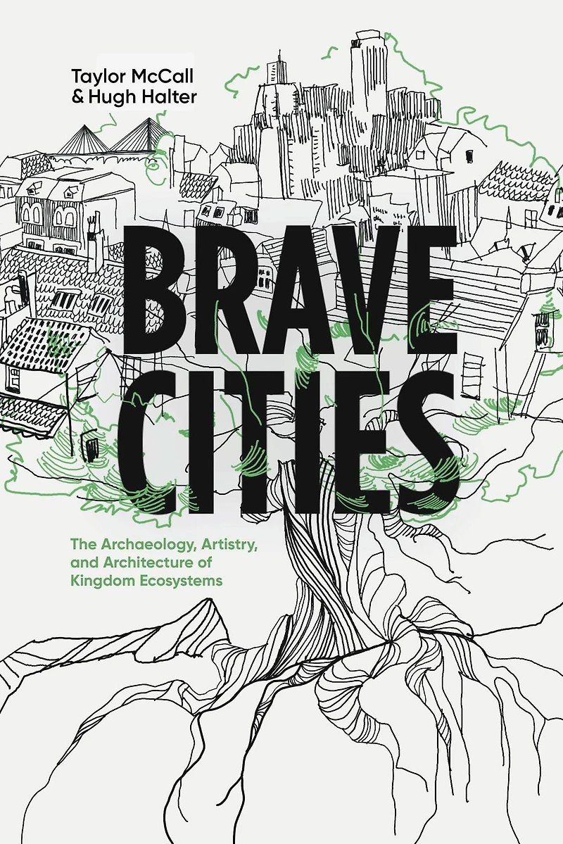 Brave Cities: The Archaeology, Artistry, and Architecture of Kingdom Ecosystems