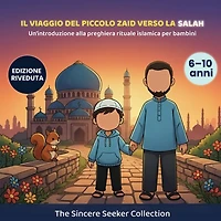 Il Piccolo Viaggio di Zaid verso la preghiera Salah: Un Libro Per Bambini Per Introdurre La Preghiera Rituale Islamica