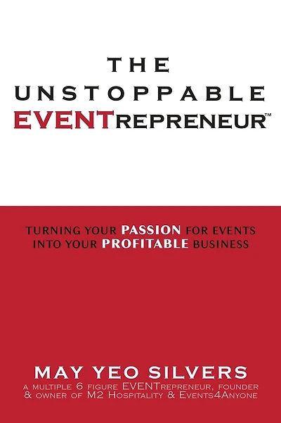The Unstoppable Eventrepreneur(TM): Turning Your Passion for Events into Your Profitable Business