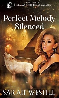 Perfect Melody Silenced (Bella and the Beast Master, #2)