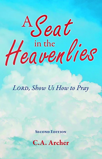 A Seat in the Heavenlies: Lord, Show Us How to Pray