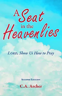 A Seat in the Heavenlies: Lord, Show Us How to Pray
