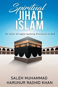 Spiritual Jihad Islam: An Inner Struggle Seeking Proximity to God