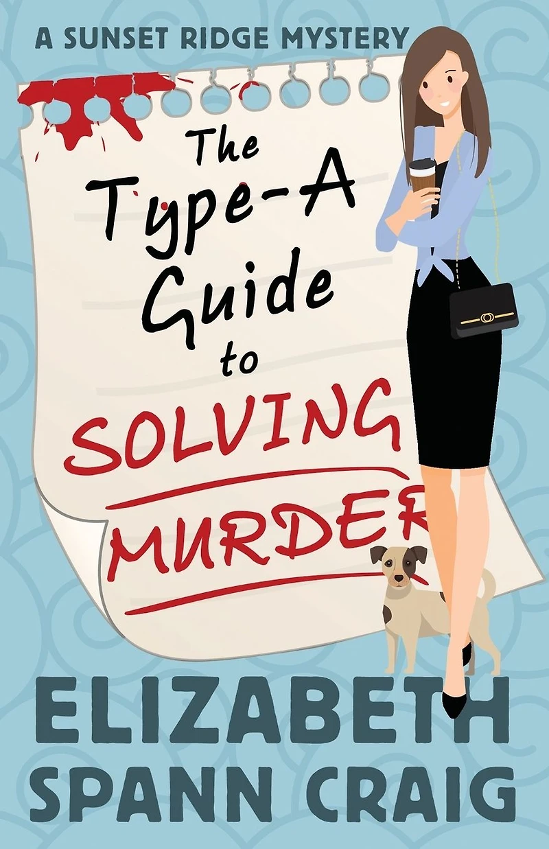 The Type-A Guide to Solving Murder (A Sunset Ridge Cozy Mystery, #1)