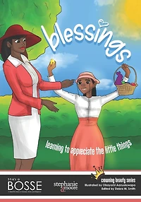 Blessings! Learning to Appreciate the Little Things: A She's a BOSSE Publication