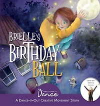 Brielle's Birthday Ball: A Dance-It-Out Creative Movement Story for Young Movers
