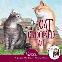the Cat with Crooked Tail: A Dance-It-Out Creative Movement Story for Young Movers
