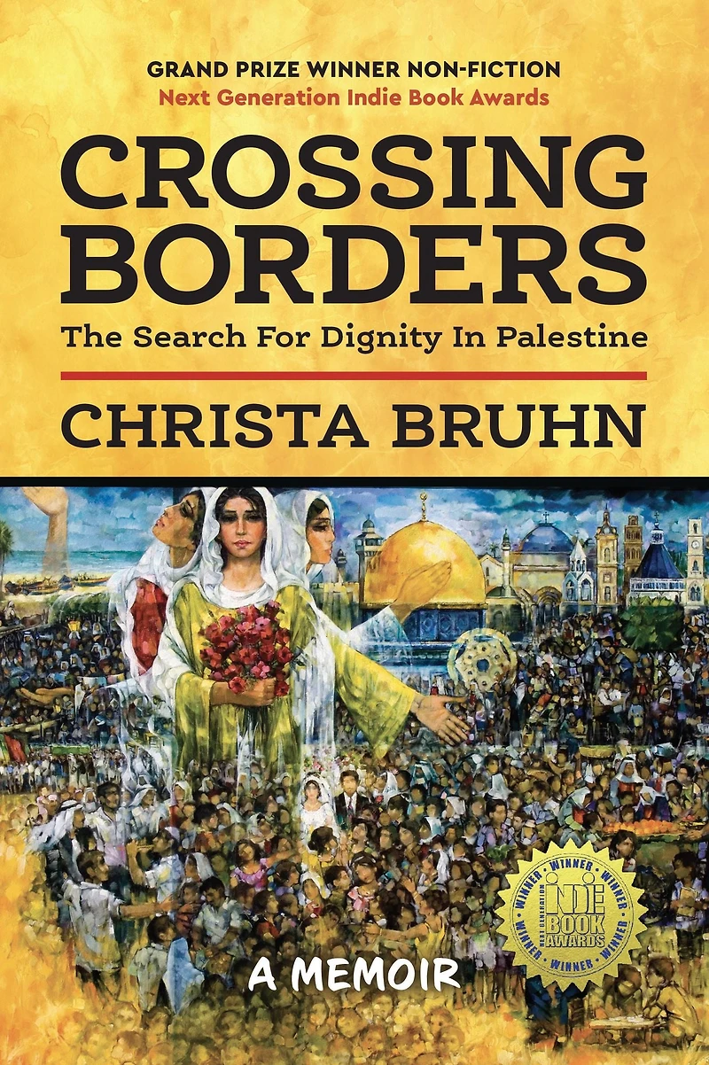 Crossing Borders: The Search for Dignity Palestine (hardcover)