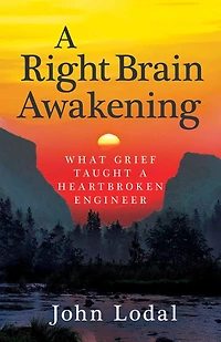 a Right Brain Awakening: What Grief Taught Heartbroken Engineer