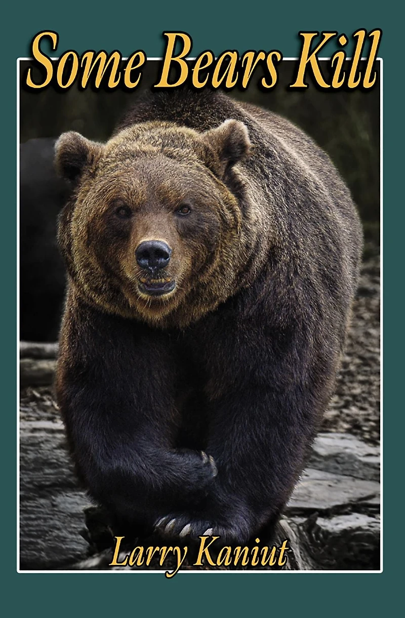 Some Bears Kill: True-Life Tales of Terror