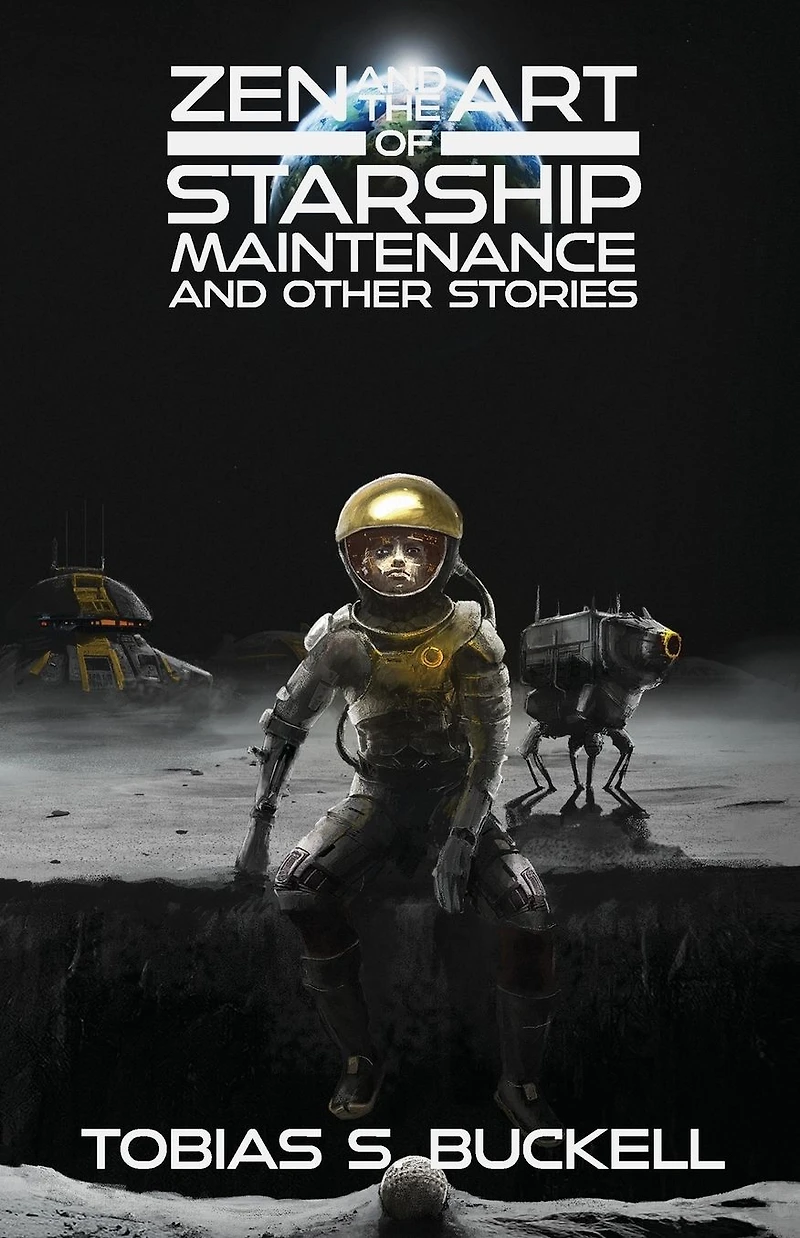 Zen and the Art of Starship Maintenance Other Stories