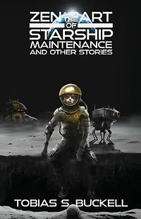 Zen and the Art of Starship Maintenance Other Stories