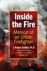 Inside the Fire: Memoir of an Urban Firefighter