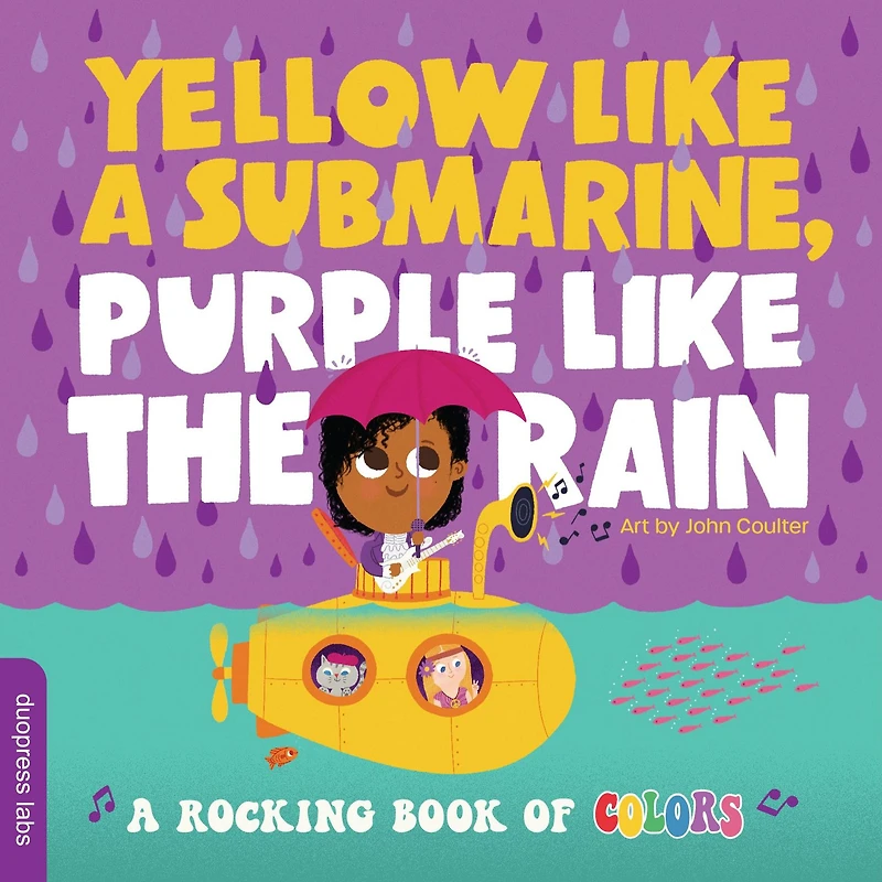 Yellow Like A Submarine, Purple the Rain: Rocking Book of Colors