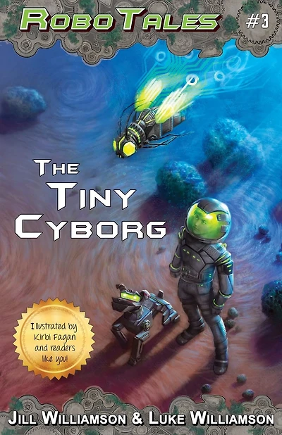 The Tiny Cyborg (RoboTales, book 3)