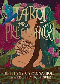 Tarot for Pregnancy: A Companion Radical Magical Birthing Folks