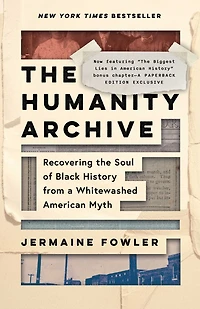 the Humanity Archive: Recovering Soul of Black History from a Whitewashed American Myth
