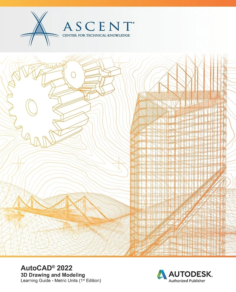 AutoCAD 2022: 3D Drawing and Modeling: Autodesk Authorized Publisher