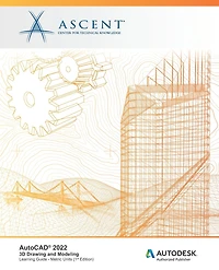 AutoCAD 2022: 3D Drawing and Modeling: Autodesk Authorized Publisher