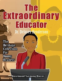 The Extraordinary Educator: Dr. Delores Henderson