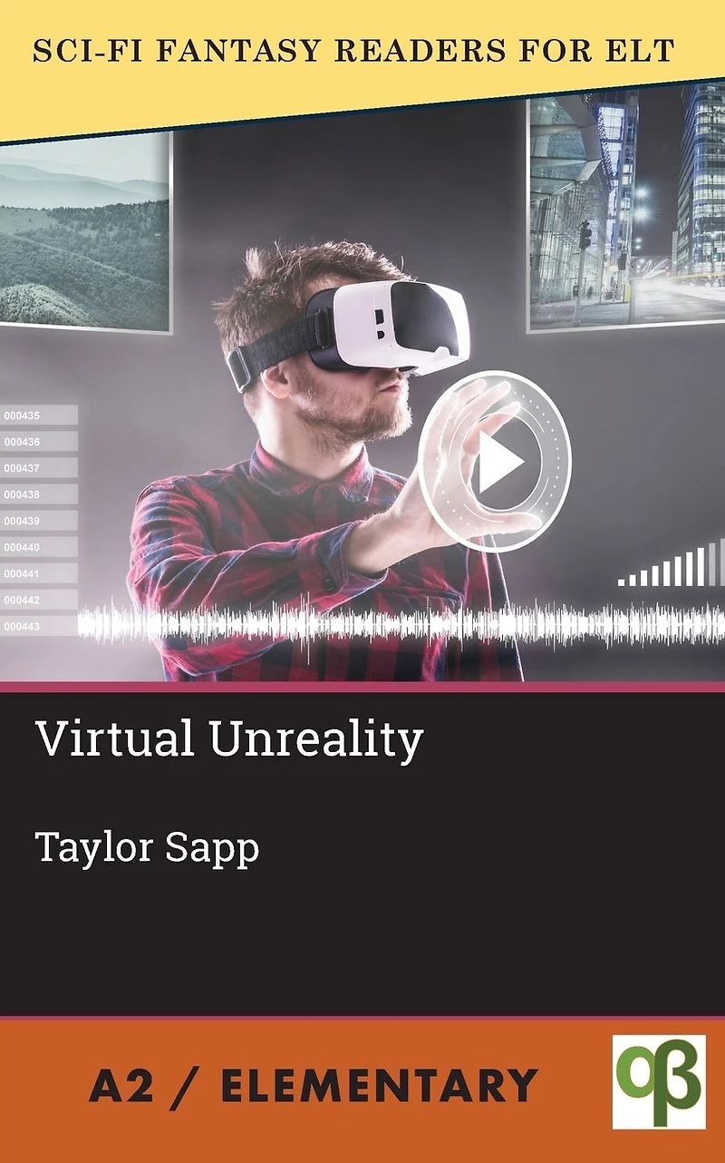 Virtual Unreality (Sci-Fi Fantasy Readers for ELT, #12)