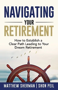 Navigating Your Retirement: How to Establish a Clear Path Leading Dream Retirement