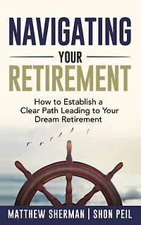 Navigating Your Retirement: How to Establish a Clear Path Leading Dream Retirement