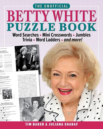 The Unofficial Betty White Puzzle Book: Word Searches - Mini Crosswords - Jumbles - Trivia - Word Ladders - And more!