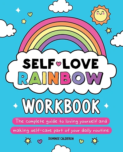 Self-Love Rainbow Workbook: The complete guide to loving yourself and making self-care part of your daily routine
