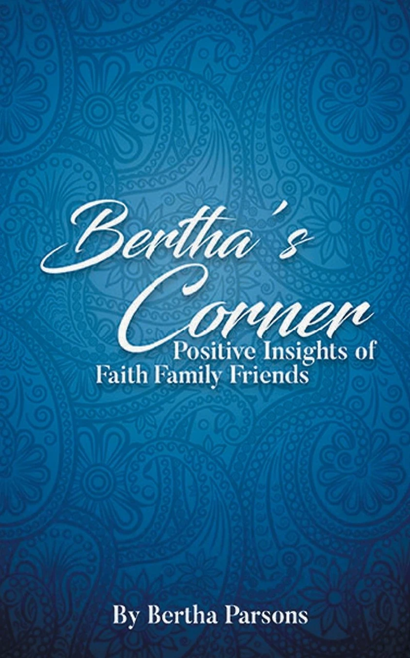 Bertha's Corner: Faith Family Friends: