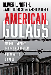 American Gulags: Marxist Tyranny Higher Education and What to Do About It