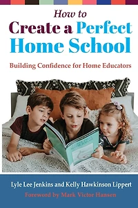 How to Create a Perfect Home School: Building Confidence for Educators