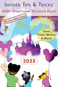 Insider Tips & Tricks: 650+ Disneyland Vacation Hacks: