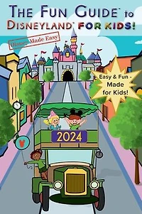 The Fun Guide to Disneyland for Kids!: 2024