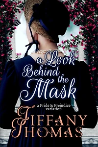 A Look Behind the Mask: A Pride & Prejudice Variation