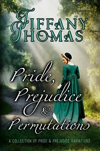 Pride, Prejudice, and Permutations: A Collection of Pride & Prejudice Variations