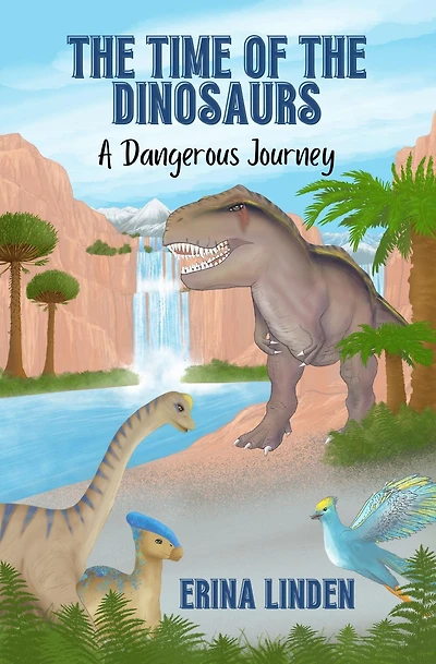 the Time of Dinosaurs: A Dangerous Journey