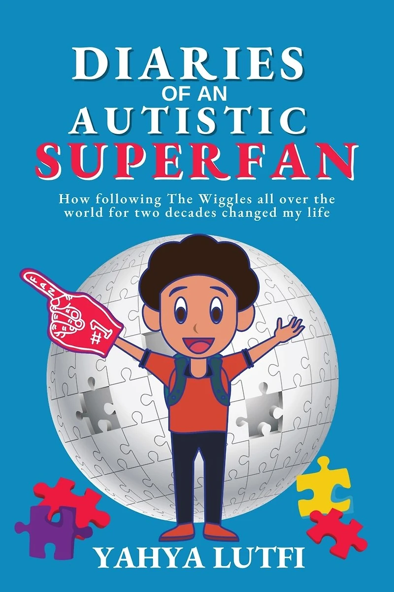 Diaries of an Autistic Superfan: How Following the Wiggles All over World for Two Decades Changed My Life