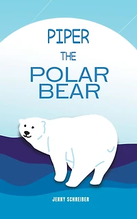 Piper the Polar Bear: A Frosty Adventure from Tiny Tails Animal Facts Series (Pre-Reader)