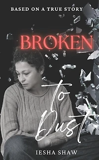 Broken to Dust