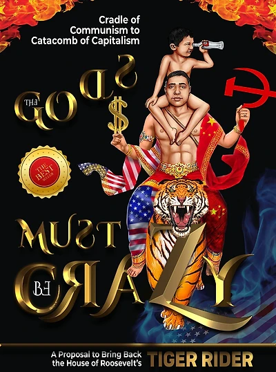 The Gods Must Be Crazy!: A Tiger Ride from Cradle of Communism to Catacomb Capitalism
