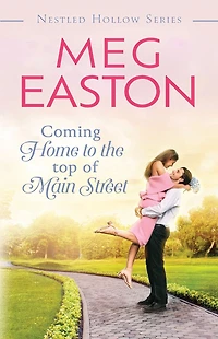 Coming Home to the Top of Main Street: A Sweet Brother's Best Friend Romance