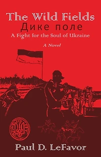 the Wild Fields: A Fight for Soul of Ukraine