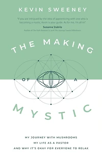 The Making of a Mystic: My Journey With Mushrooms, Life as Pastor, and Why It's Okay for Everyone to Relax