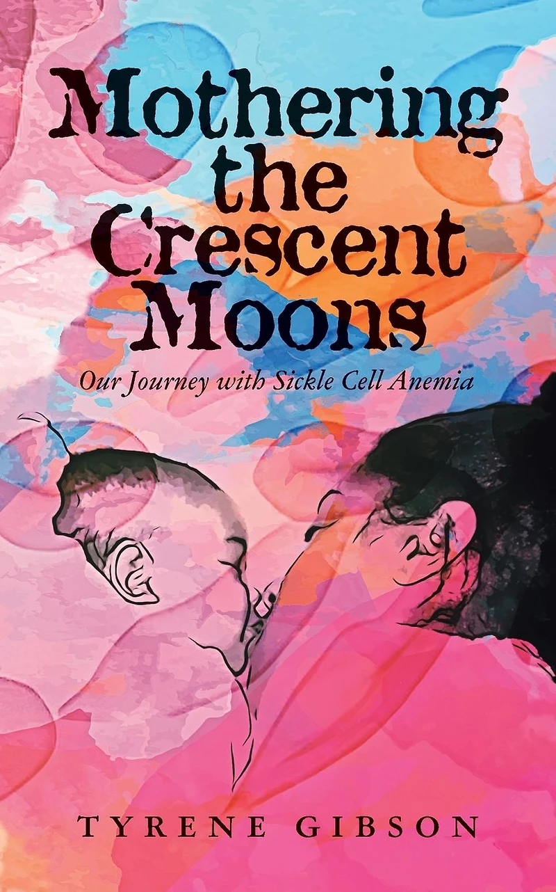Mothering the Crescent Moons: Our Journey with Sickle Cell Anemia