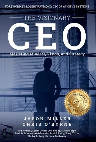 The Visionary CEO: Mastering Mindset, Vision, and Strategy