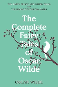 The Complete Fairy Tales of Oscar Wilde