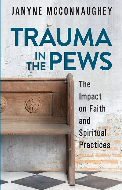 Trauma in the Pews: The Impact on Faith and Spiritual Practices