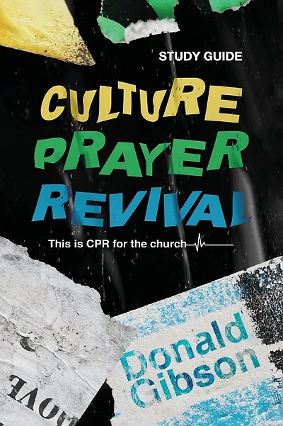 Culture, Prayer, Revival Study Guide: This is CPR for the Church