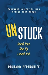 Unstuck: Break Free. Rise Up. Launch Out.